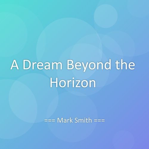 A Dream Beyond the Horizon