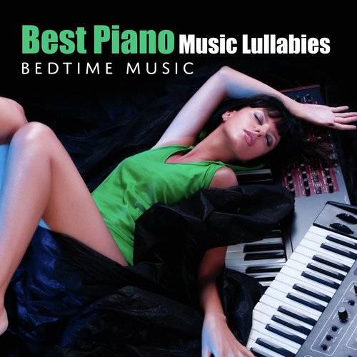 Best Piano Music Lullabies (Bedtime Music)