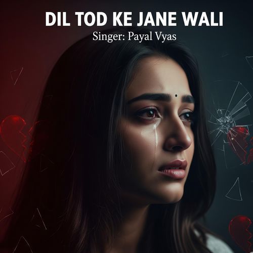 Dil Tod Ke Jaane wali