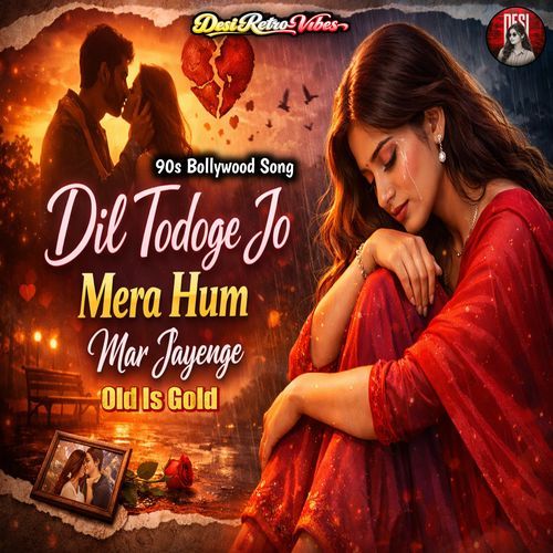 Dil Todoge Jo Mera Hum Mar Jayenge