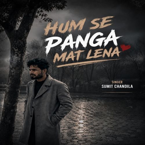 HUM SE PANGA MAT LENA