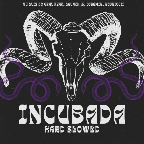 Incubada Hard Slowed