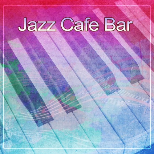 Jazz Cafe Bar – Coffee Time, Beautiful Moments with Piano Bar, Party with Jazz Music, Smooth Sounds