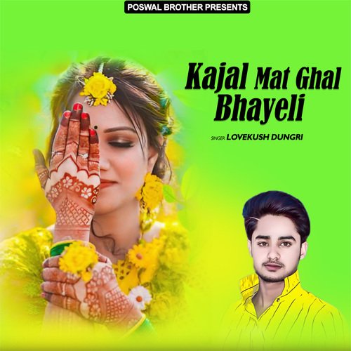 Kajal Mat Ghal Bhayeli