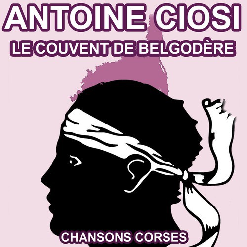 Le Couvent de Belgodère - Les Plus Belles Chansons Corses d'Antoine Ciosi