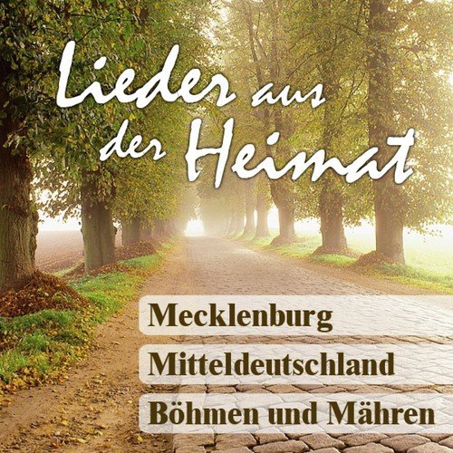 Lieder Aus Der Heimat - Mecklenburg, Mitteldeutschland, Böhmen Und Mähren