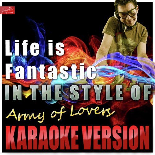 Life Is Fantastic (In the Style of Army of Lovers) [Karaoke Version]_poster_image