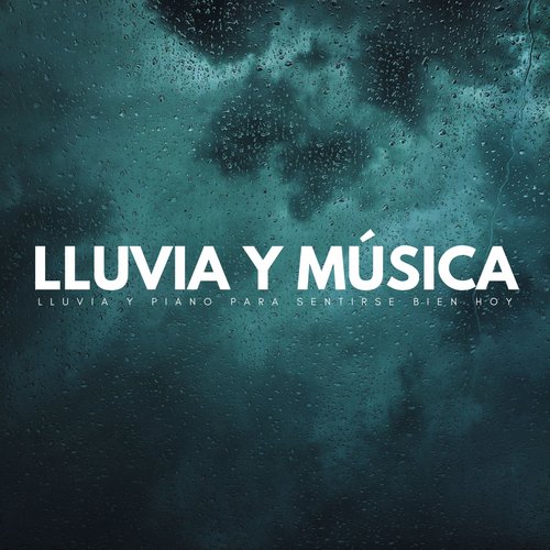 Lluvia Y Música: Lluvia Y Piano Para Sentirse Bien Hoy