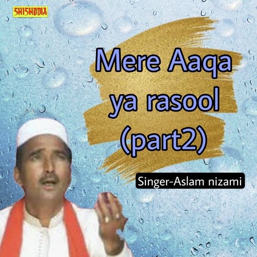 Mere Aaqa Ya Rasool Part 2