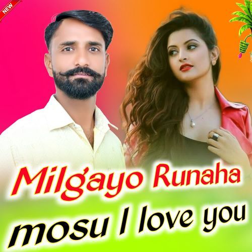 Mil Gayo Runaha Mosu I Love You
