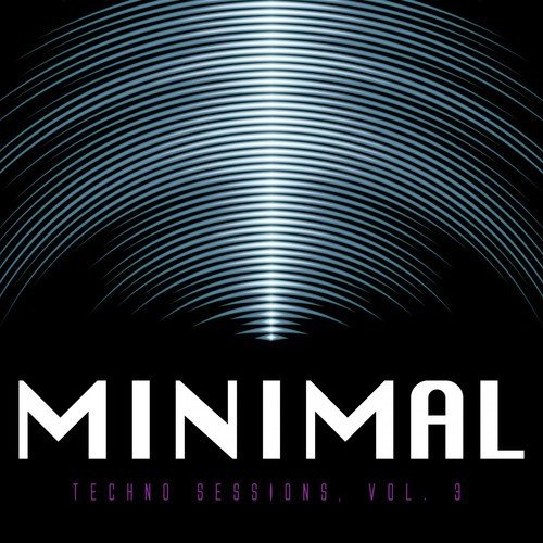 Minimal Techno Sessions, Vol. 3