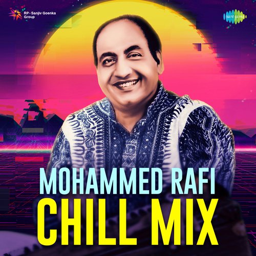 Mohammed Rafi Chill Mix
