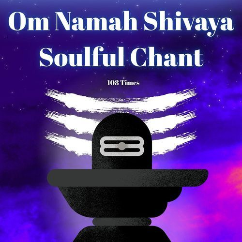 Om Namah Shivaya Soulful Chant (108 Times)