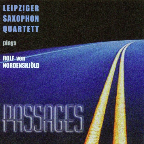 Passages - Leipziger Saxophon Quartett Plays Rolf Von Nordenskjöld