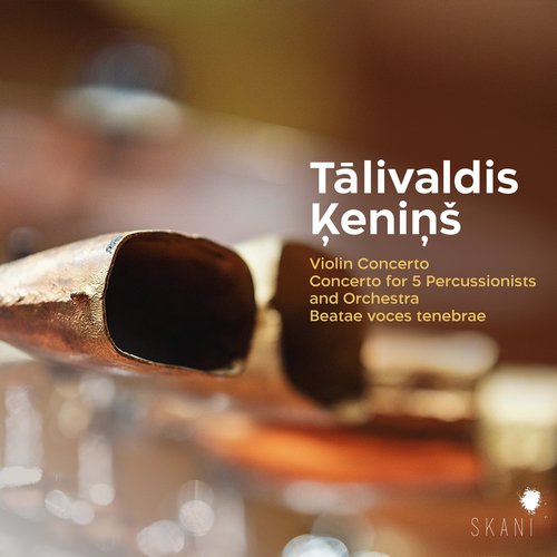 Tālivaldis Ķeniņš: Violin Concerto, Concerto for 5 Percussionists and Orchestra, Beatae Voces Tenebrae