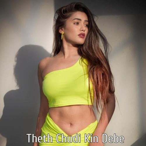 Theth Chudi Kin Debe