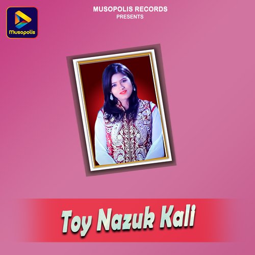 Toy Nazuk Kali