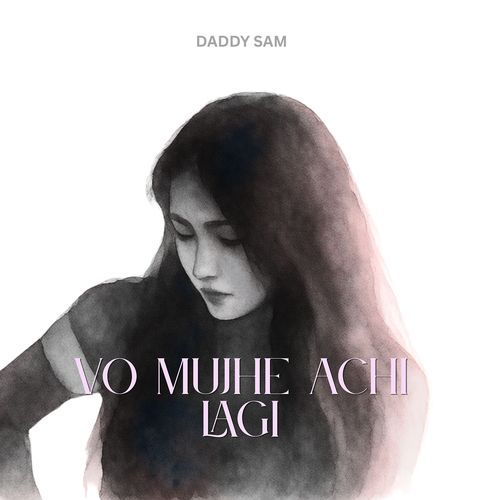 Vo Mujhe Achi Lagi