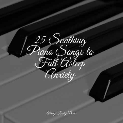 25 Soothing Piano Songs to Fall Asleep Anxiety