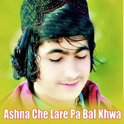 Ashna Che Lare Pa Bal Khwa