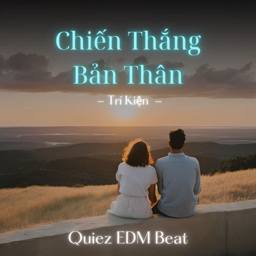 Chiến Thắng Bản Thân (Quiez Edm Beat)