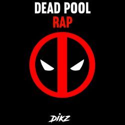 Dead Pool Rap-Fl1YQSx7UmM