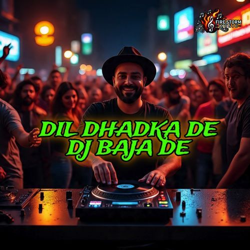 Dil Dhadka De Dj Baja De