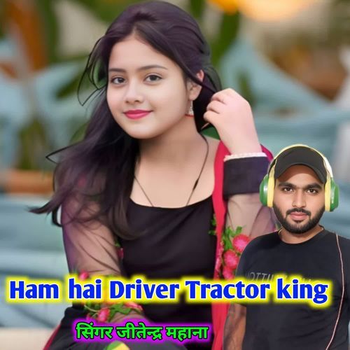 Ham hai Driver Tractor king