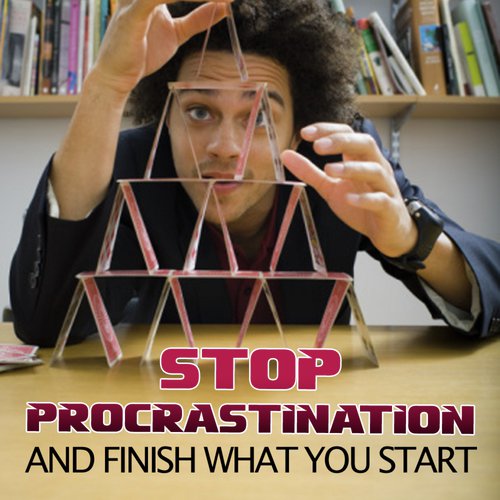 Finish What You Start - a Guide for Procrastinators cover art