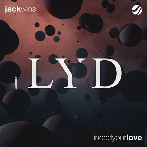 I Need Your Love Lyrics Jack Wins Only On Jiosaavn