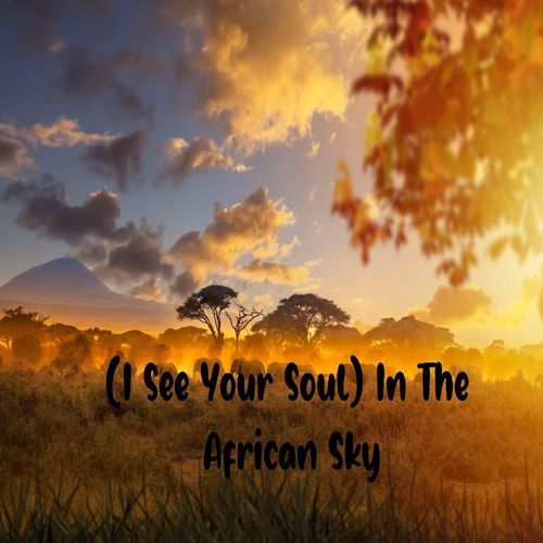 (I See Your Soul) In The African Sky cover art