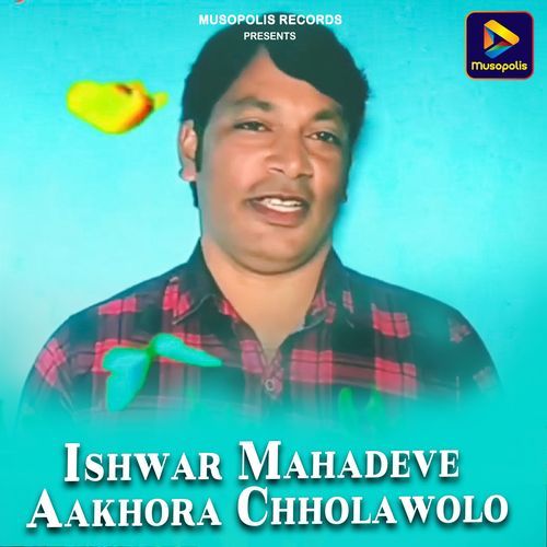 Ishwar Mahadeve Aakhora Chholawolo