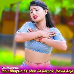 Janu Bhayela Ke Ghar Pe Deepak Jodwa Aaja-LxkJRDNlA0k