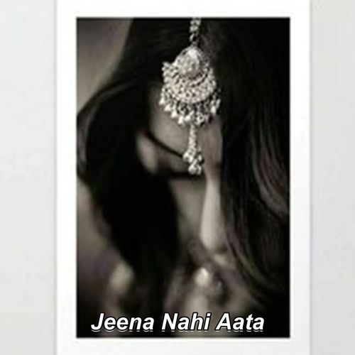 Jeena Nahi Aata