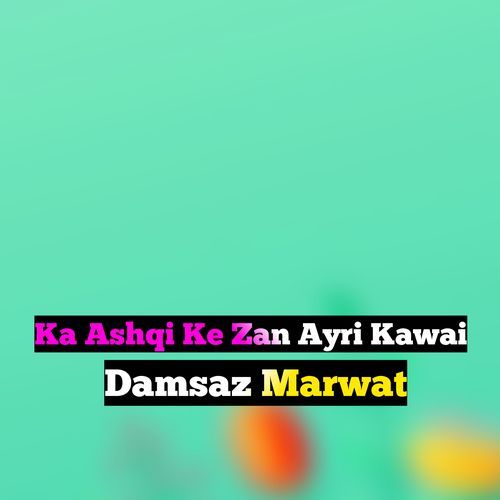 Ka Ashqi Ke Zan Ayri Kawai