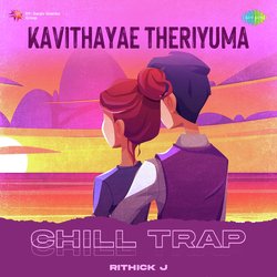 Kavithayae Theriyuma - Chill Trap-ABo,dz53Y1A