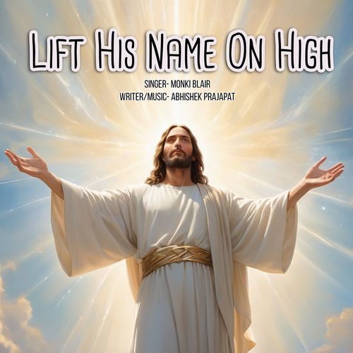 Lift His Name On High