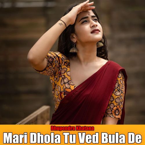 Mari Dhola Tu Ved Bula De