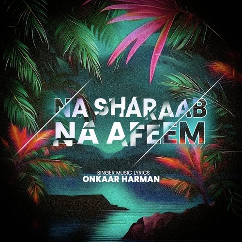 Na Sharaab Na Afeem