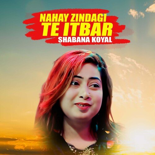 Nahay Zindagi Te Itbar