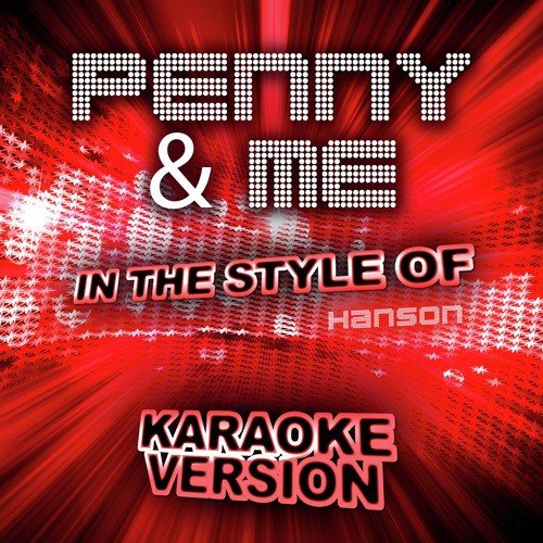 Penny & Me (In the Style of Hanson) [Karaoke Version]