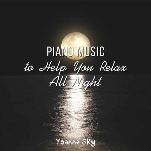 Piano Music to Help You Relax All Night