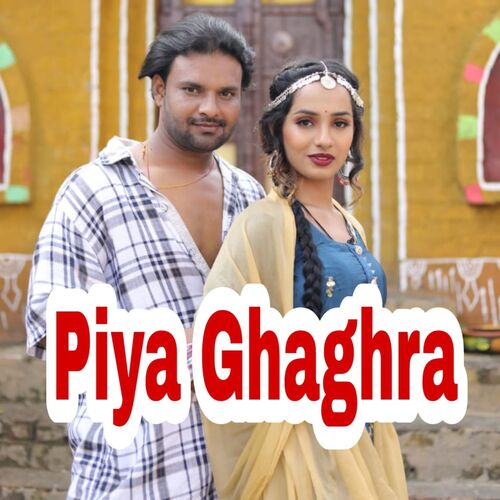 Piya ghaghra