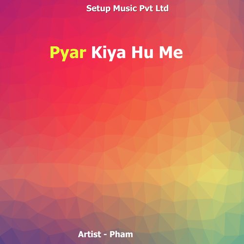 Pyar Kiya Hu Me