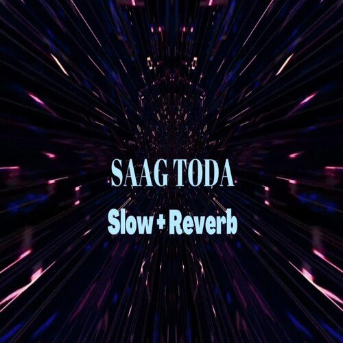 Saag Toda ( Slow & Reverb )