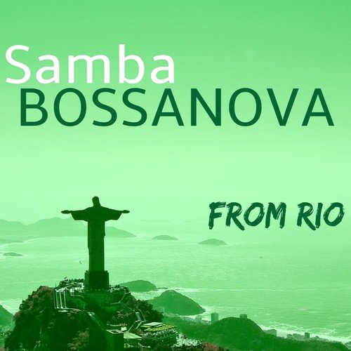 Samba - Bossanova from Rio: Sexy Brazilian Jazz for Sensual Latin Dancing
