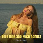 Tere Bina Sab Kuch Adhura