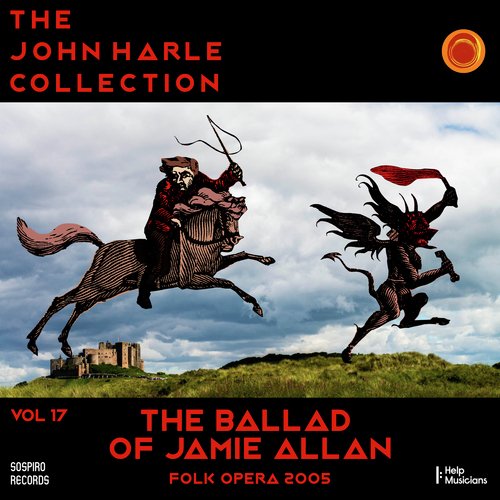The John Harle Collection Vol. 17: The Ballad of Jamie Allan (Folk Opera 2005)