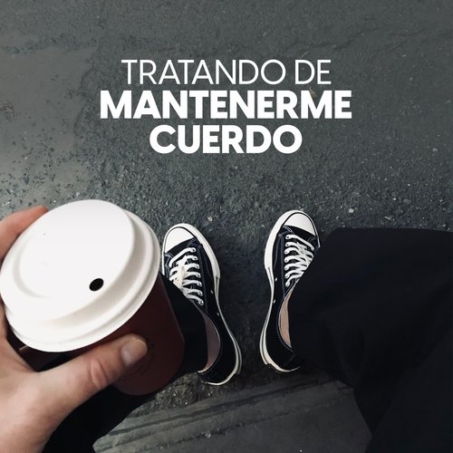 Tratando de mantenerme cuerdo