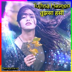 Tujhsa Haseen-KAQNSBtJeB4